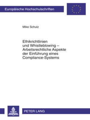 cover image of Ethikrichtlinien und Whistleblowing – Arbeitsrechtliche Aspekte der Einfuehrung eines Compliance-Systems